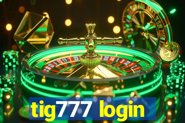 tig777 login